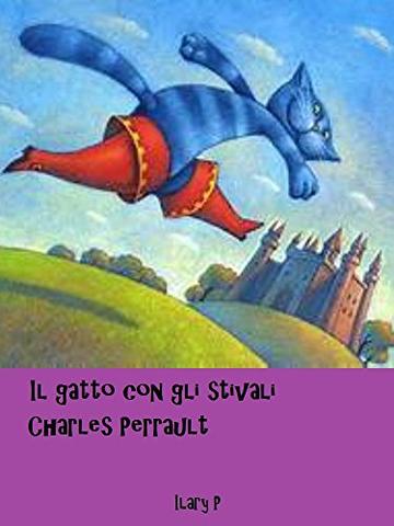 Il gatto con gli stivali: Le fiabe di Charles Perrault